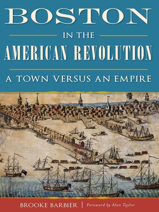 Title details for Boston in the American Revolution by Brooke Barbier - Available